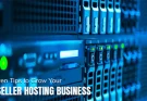 7 Proven Tips to Grow Your Reseller Hosting Business