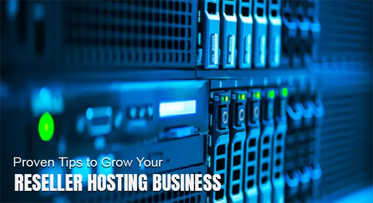 7 Proven Tips to Grow Your Reseller Hosting Business